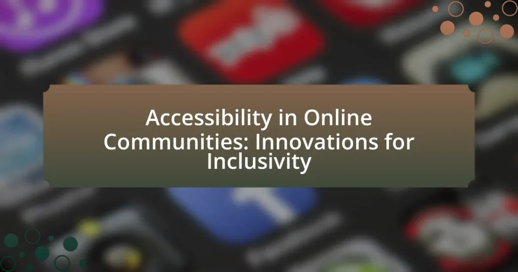 Accessibility in Online Communities: Innovations for Inclusivity