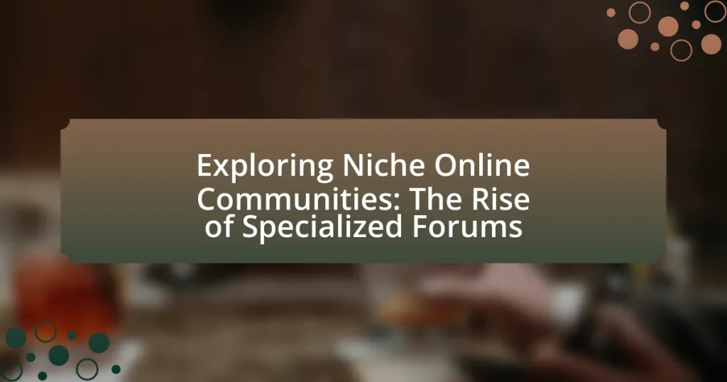 Exploring Niche Online Communities: The Rise of Specialized Forums