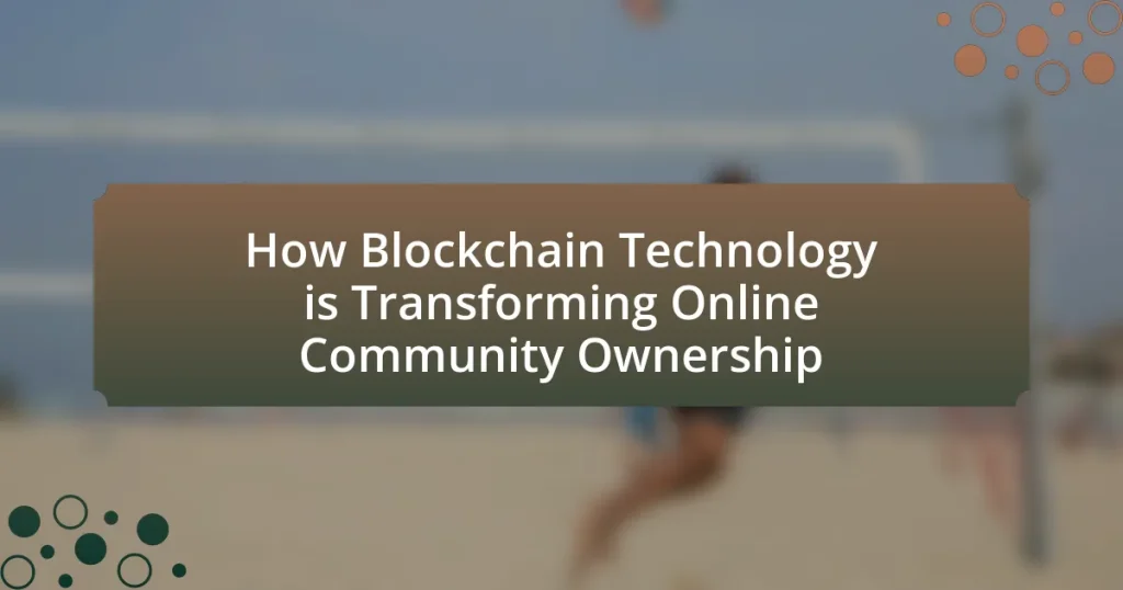 How Blockchain Technology is Transforming Online Community Ownership