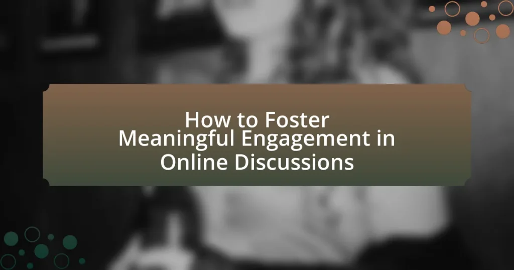 How to Foster Meaningful Engagement in Online Discussions