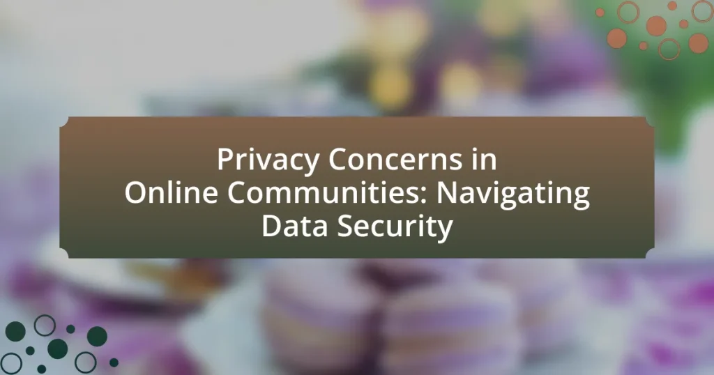 Privacy Concerns in Online Communities: Navigating Data Security