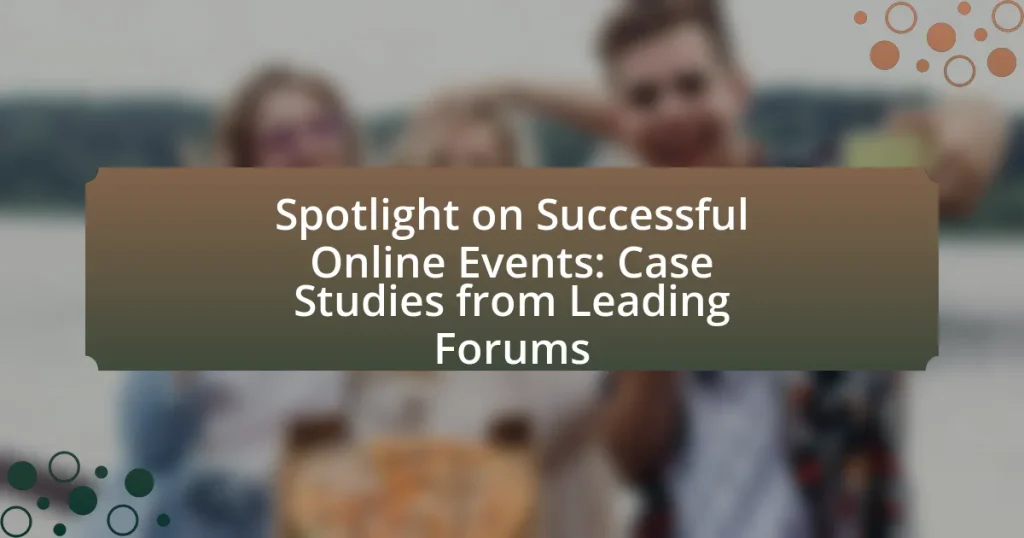Spotlight on Successful Online Events: Case Studies from Leading Forums