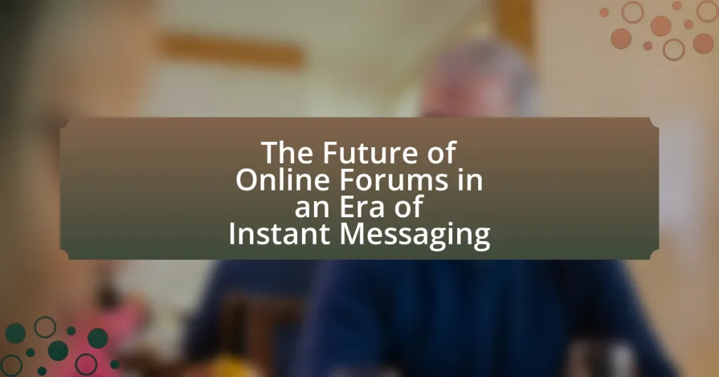 The Future of Online Forums in an Era of Instant Messaging