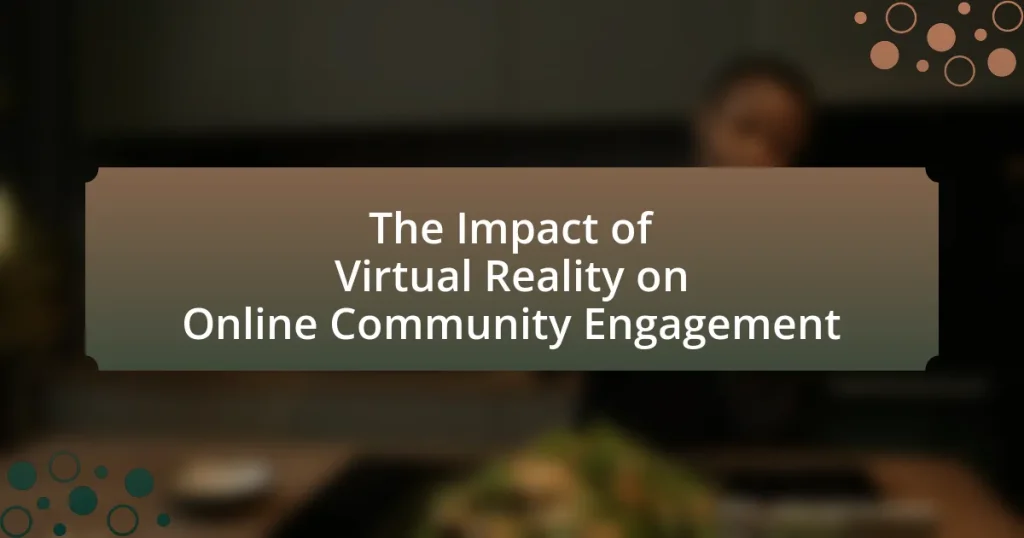 The Impact of Virtual Reality on Online Community Engagement