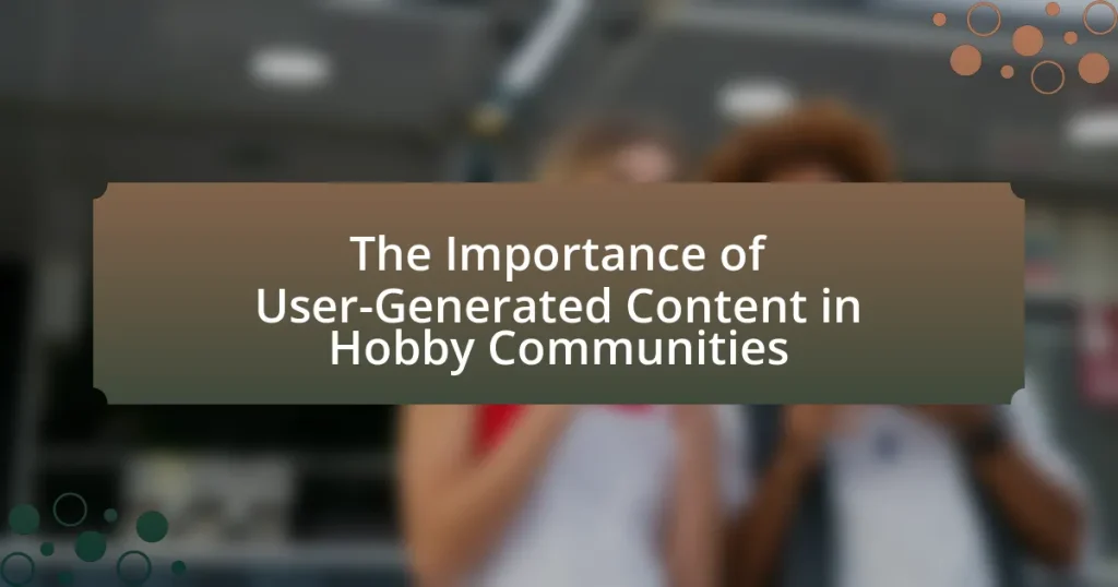 The Importance of User-Generated Content in Hobby Communities