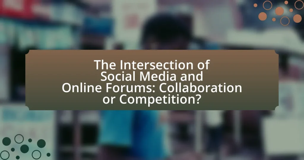 The Intersection of Social Media and Online Forums: Collaboration or Competition?