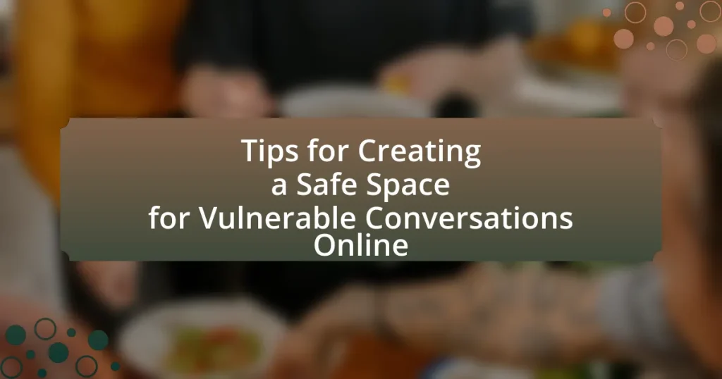Tips for Creating a Safe Space for Vulnerable Conversations Online
