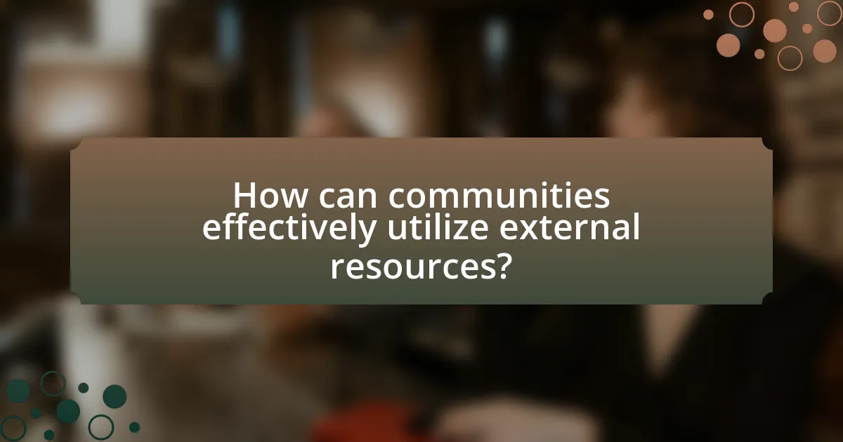 How can communities effectively utilize external resources?