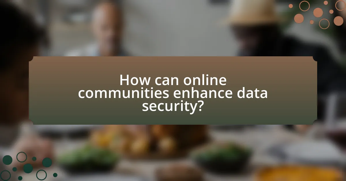 How can online communities enhance data security?