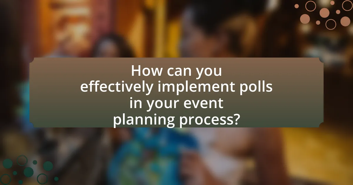 How can you effectively implement polls in your event planning process?