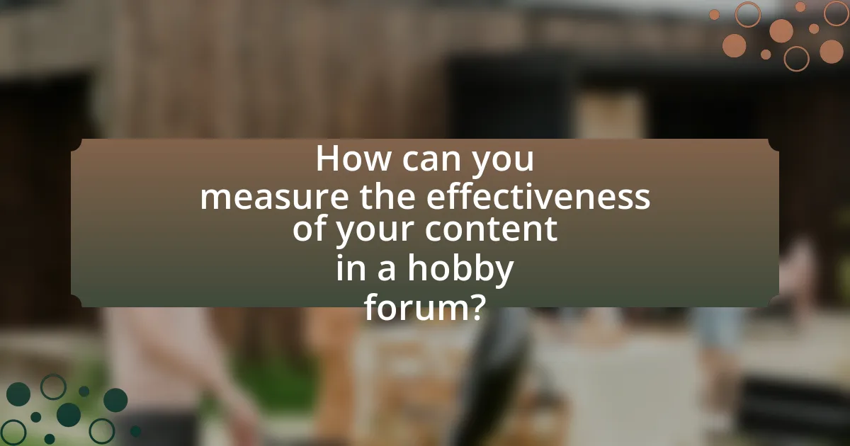 How can you measure the effectiveness of your content in a hobby forum?