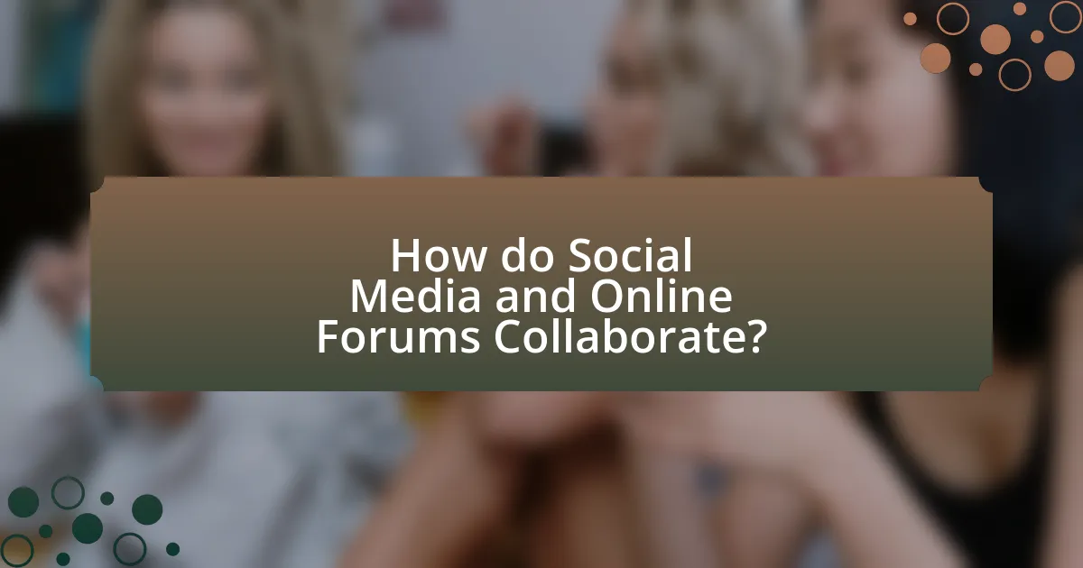 How do Social Media and Online Forums Collaborate?