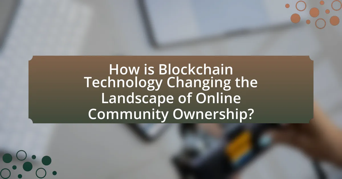 How is Blockchain Technology Changing the Landscape of Online Community Ownership?