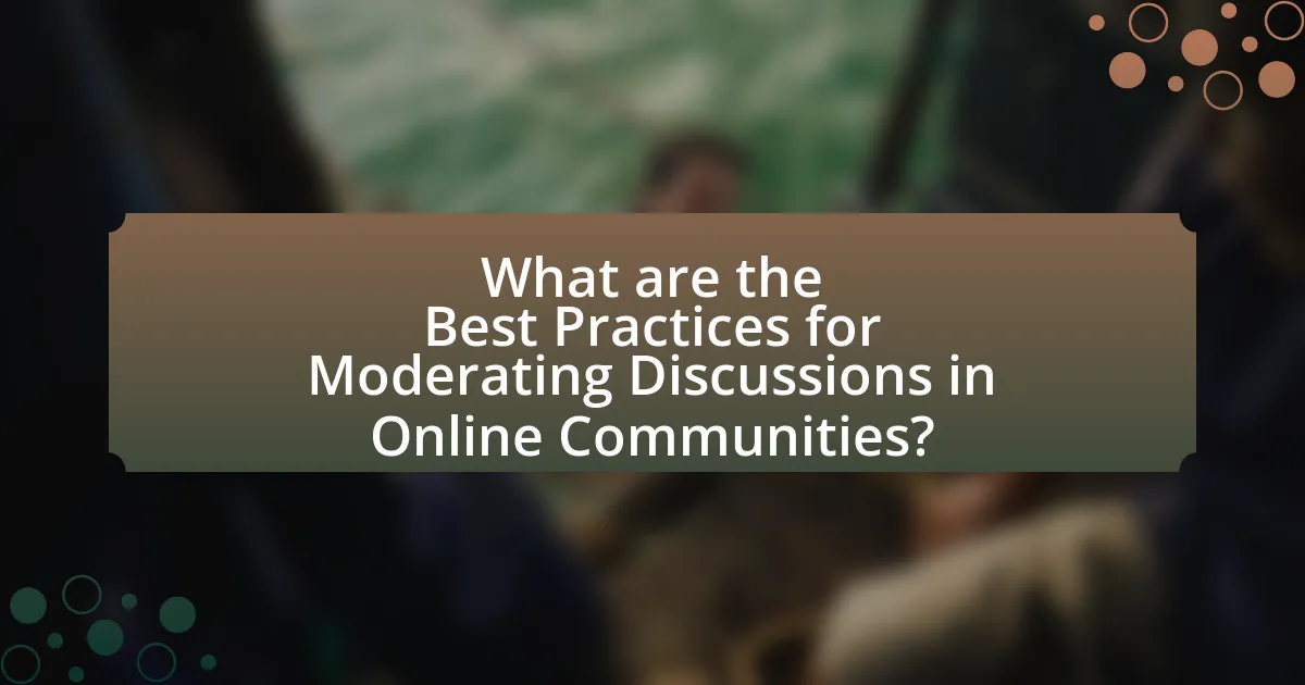 What are the Best Practices for Moderating Discussions in Online Communities?