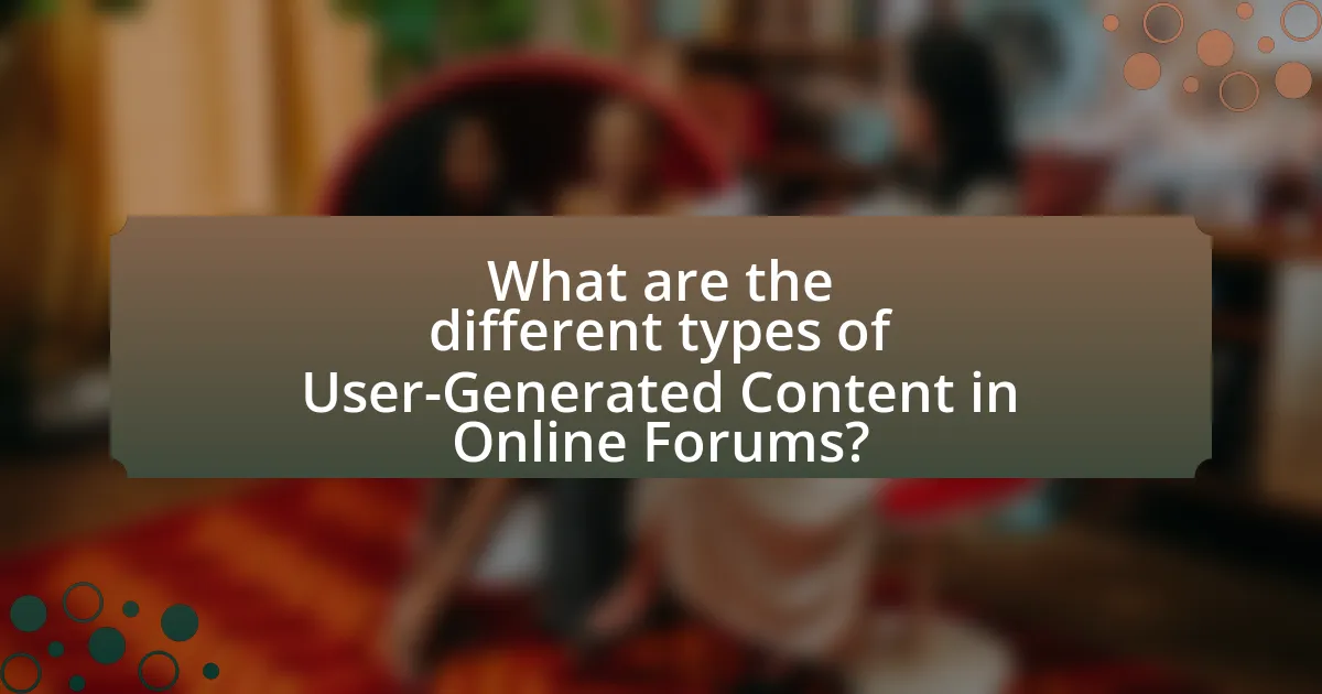 What are the different types of User-Generated Content in Online Forums?