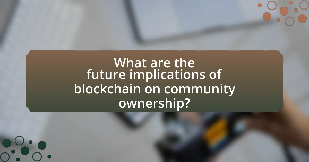 What are the future implications of blockchain on community ownership?