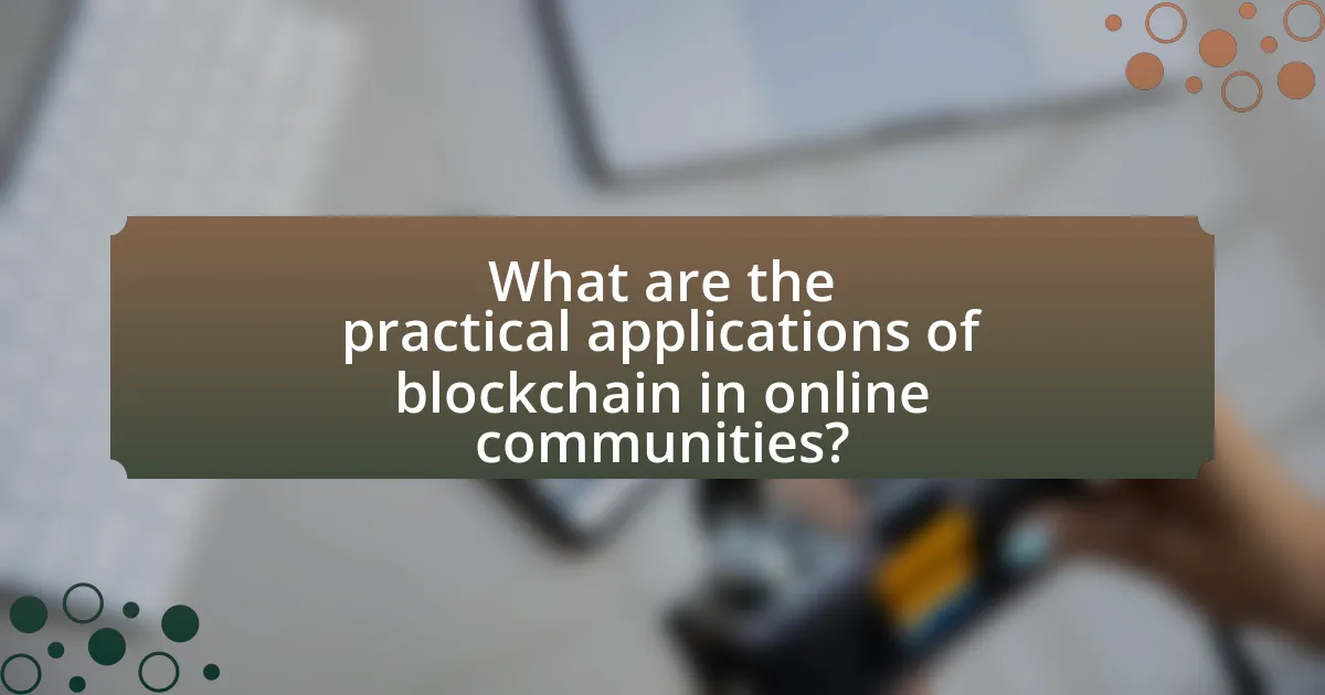 What are the practical applications of blockchain in online communities?