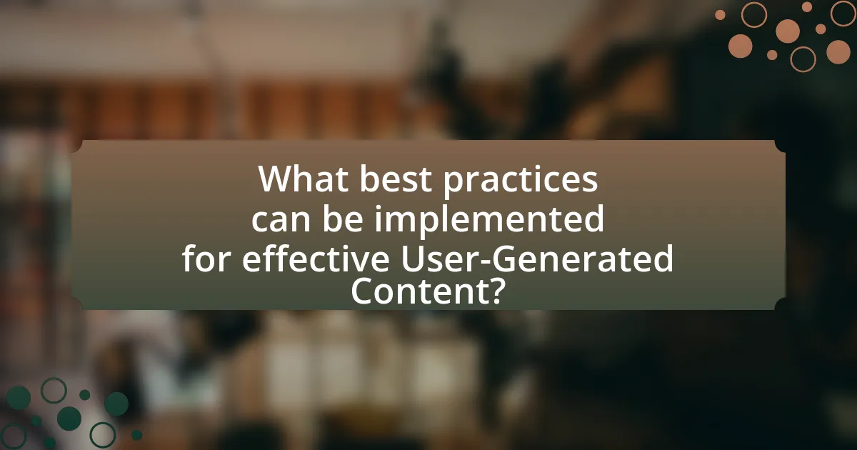 What best practices can be implemented for effective User-Generated Content?