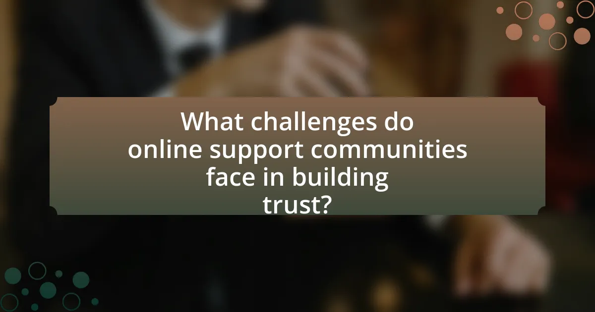 What challenges do online support communities face in building trust?