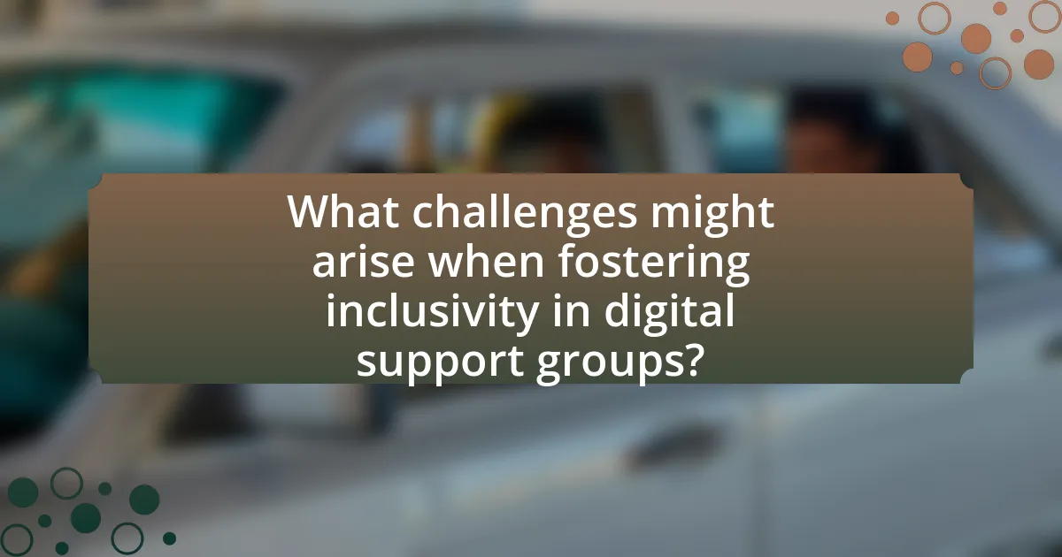 What challenges might arise when fostering inclusivity in digital support groups?