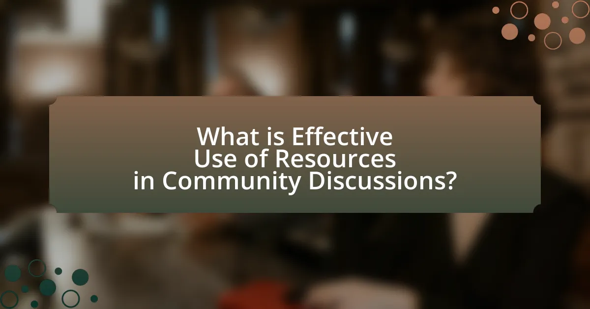 What is Effective Use of Resources in Community Discussions?