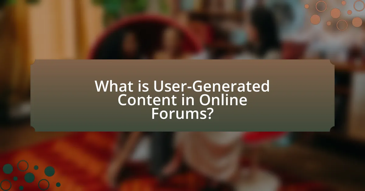 What is User-Generated Content in Online Forums?