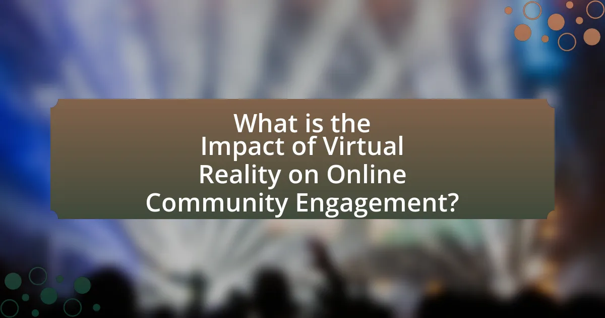 What is the Impact of Virtual Reality on Online Community Engagement?