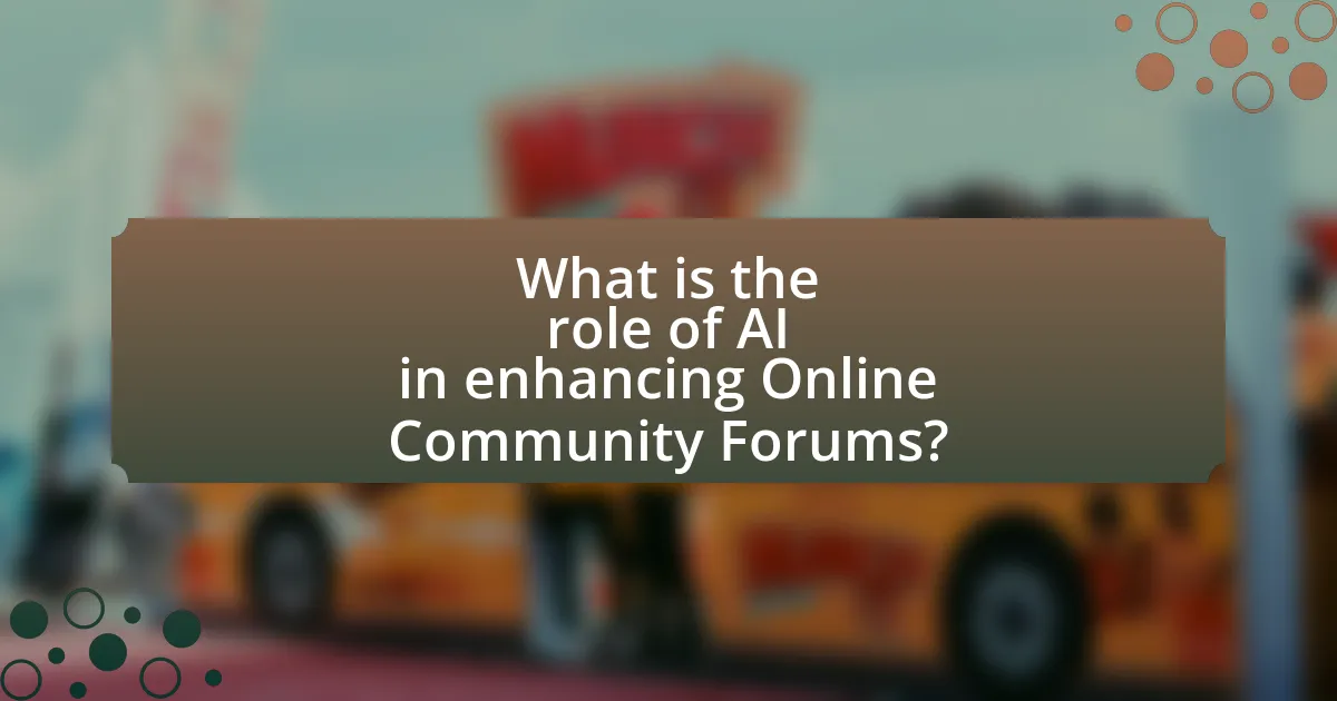 What is the role of AI in enhancing Online Community Forums?
